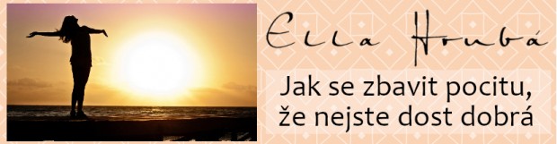 Jak se zbavit pocitu, ze nejste dost dobrá